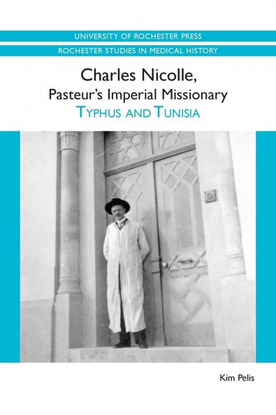 Charles Nicolle Pasteur's Imperial Missionary