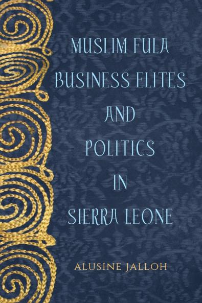 Muslim Fula Business Elites and Politics in Sierra Leone