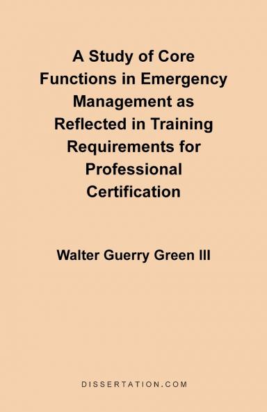 A Study of Core Functions in Emergency Management as Reflected in Training Requirements for Profession