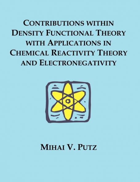 Contributions within Density Functional Theory with Applications in Chemical Reactivity Theory and Electronegativity