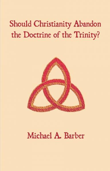 Should Christianity Abandon the Doctrine of the Trinity?