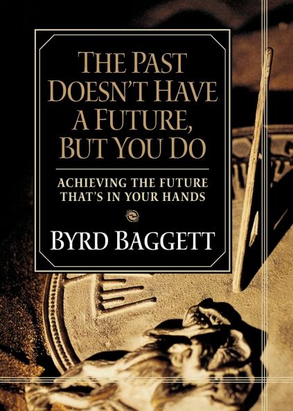 The Past Doesn't Have a Future But You Do