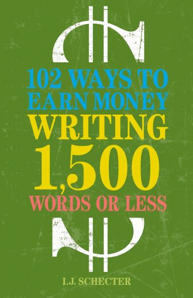 102 Ways to Earn Money Writing 1500 Words or Less
