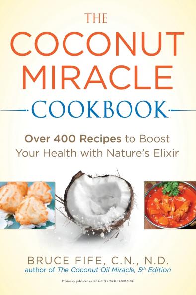The Coconut Miracle Cookbook