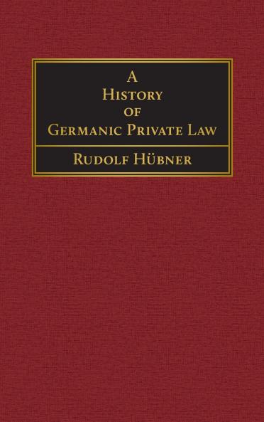 A History of Germanic Private Law [1918]