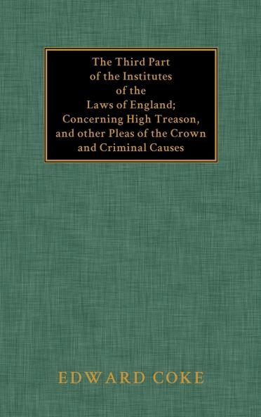 The Third Part of the Institutes of the Laws of England