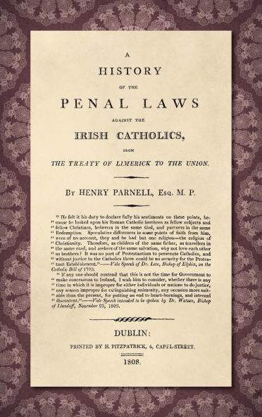 A History of the Penal Laws Against the Irish Catholics [1808]