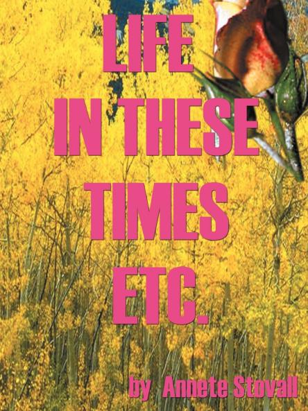 Life in These Times Etc.