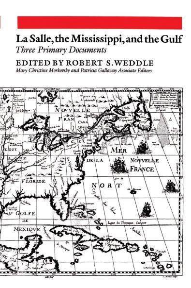 La Salle the Mississippi and the Gulf