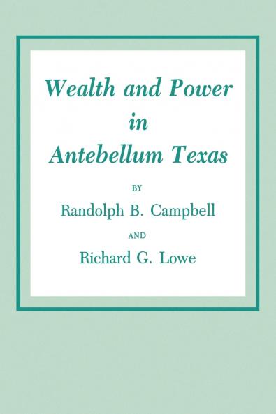 Wealth and Power in Antebellum Texas