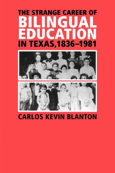 The Strange Career of Bilingual Education in Texas 1836-1981
