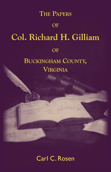 The Papers Of Col. Richard H. Gilliam Of Buckingham County Virginia