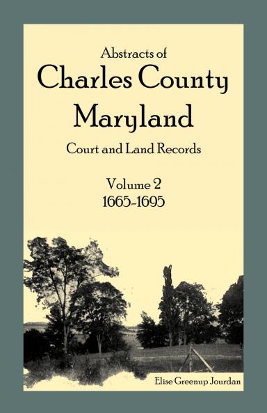 Abstracts of Charles County Maryland Court and Land Records Volume 2