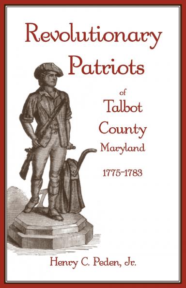 Revolutionary Patriots of Talbot County Maryland 1775-1783