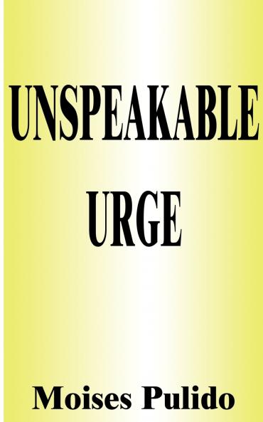 Unspeakable Urge