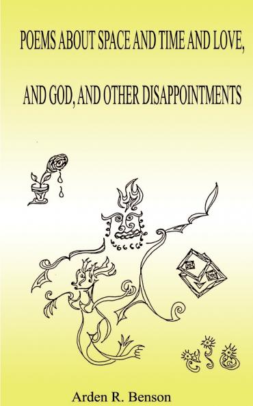 Poems about Space and Time and Love and God and Other Disappointments