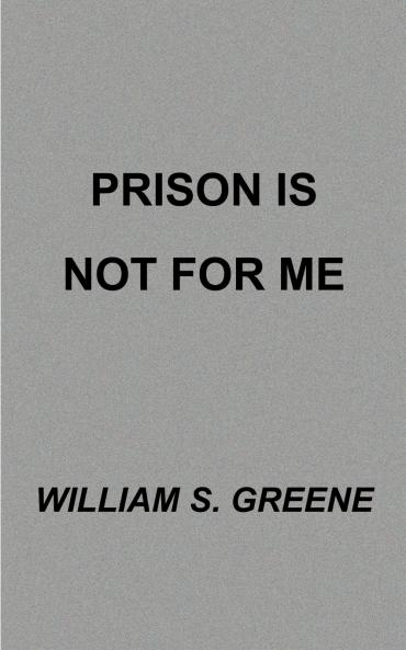 Prison is Not for Me
