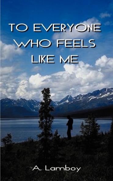 To Everyone Who Feels Like Me