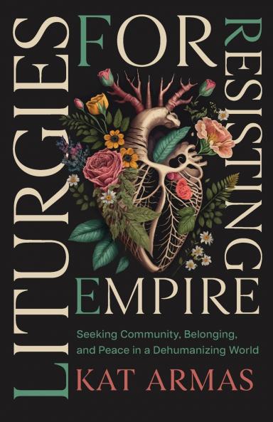 Liturgies for Resisting Empire