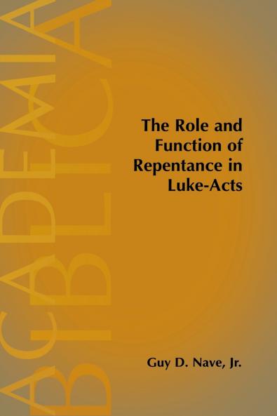 The Role and Function of Repentance in Luke-Acts