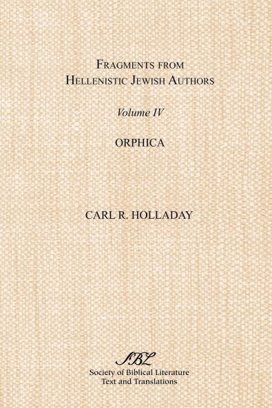 Fragments from Hellenistic Jewish Authors Volume IV Orphica