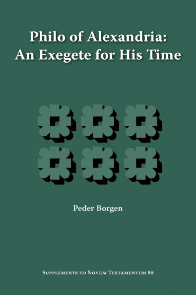 Philo of Alexandria an Exegete for His Time