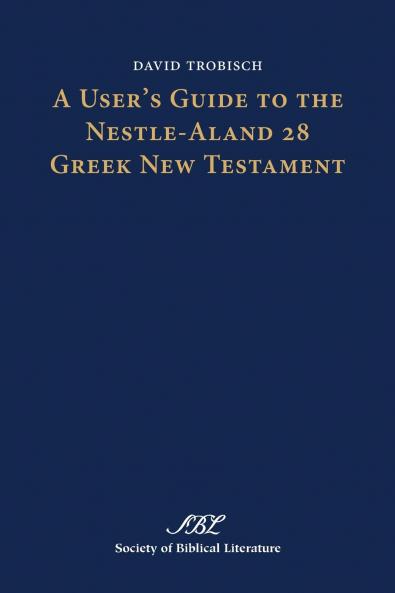 A User's Guide to the Nestle-Aland 28 Greek New Testament