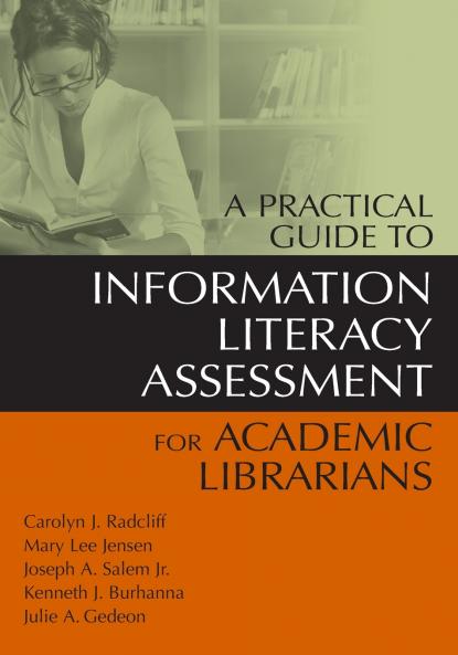 A Practical Guide to Information Literacy Assessment for Academic Librarians