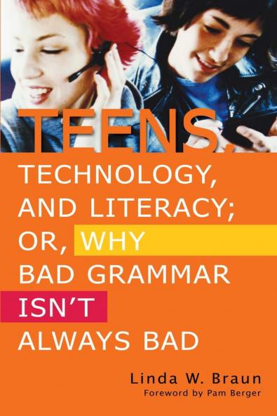 Teens Technology and Literacy; Or Why Bad Grammar Isn't Always Bad