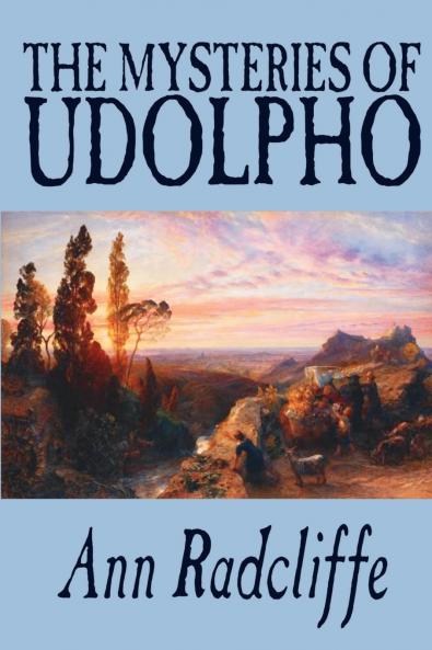 The Mysteries of Udolpho by Ann Radcliffe Fiction Classics Horror