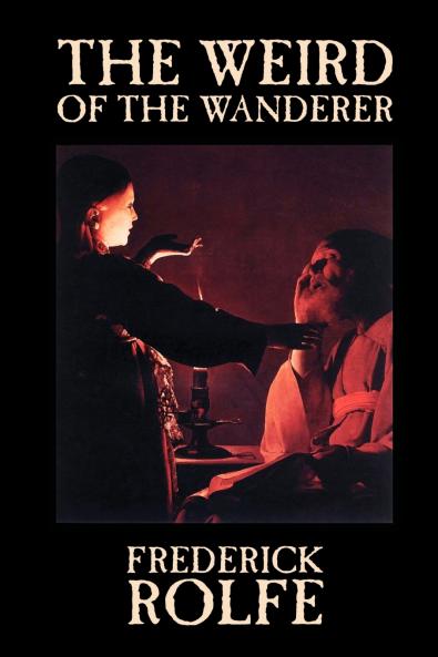 The Weird of the Wanderer by Frederick Rolfe Fiction Literary Action & Adventure
