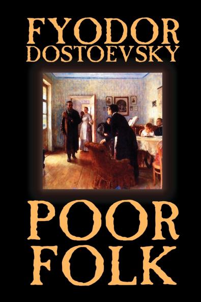 Poor Folk by Fyodor Mikhailovich Dostoevsky Fiction Classics