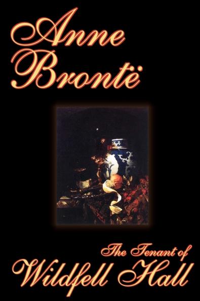 The Tenant of Wildfell Hall by Anne Bronte Fiction Classics
