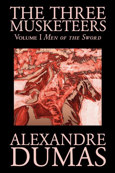 The Three Musketeers Vol. I by Alexandre Dumas Fiction Classics Historical Action & Adventure