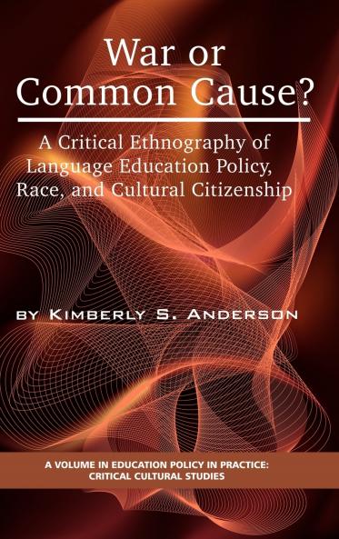 War or Common Cause? a Critical Ethnography of Language Education Policy Race and Cultural Citizenship (Hc)