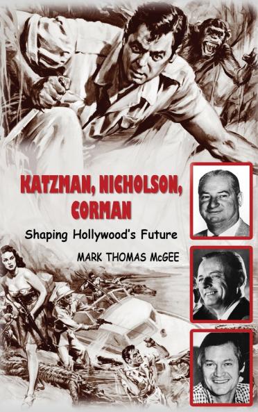 Katzman Nicholson and Corman - Shaping Hollywood's Future (hardback)