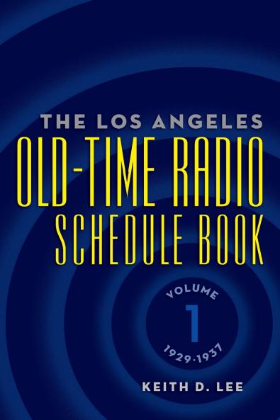 The Los Angeles Old-Time Radio Schedule Book Volume 1 1929-1937