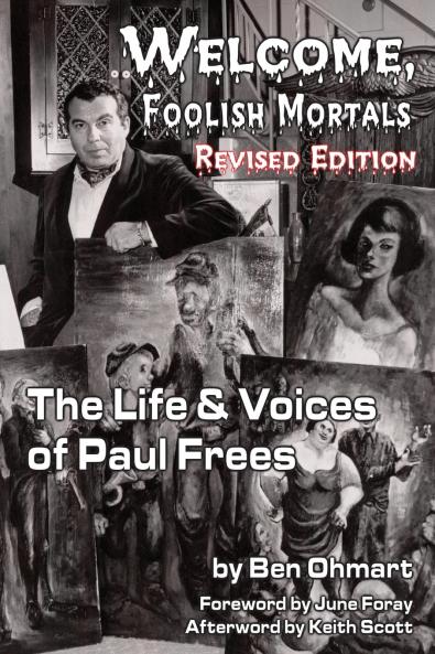 Welcome Foolish Mortals the Life and Voices of Paul Frees (Revised Edition)