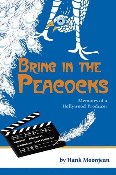 Bring in the Peacocks or Memoirs of a Hollywood Producer