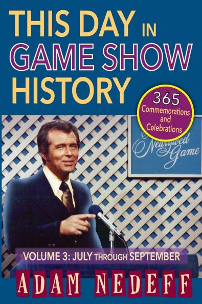 This Day in Game Show History- 365 Commemorations and Celebrations Vol. 3
