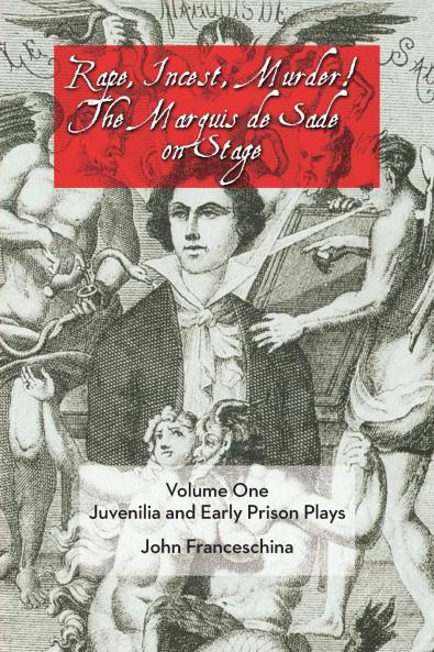 Rape Incest Murder! the Marquis de Sade on Stage Volume One