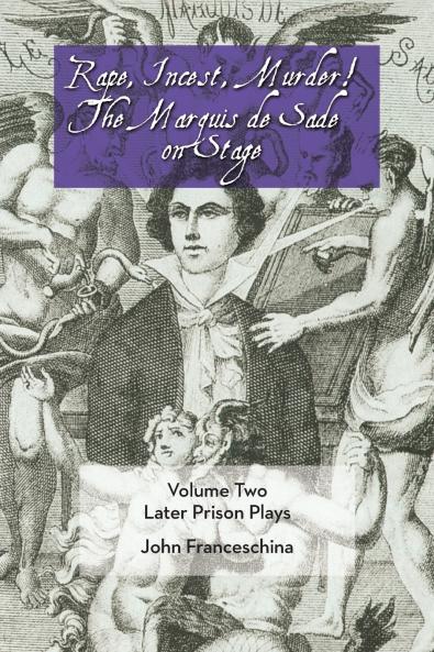 Rape Incest Murder! the Marquis de Sade on Stage Volume Two