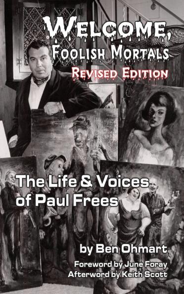 Welcome Foolish Mortals the Life and Voices of Paul Frees (Revised Edition) (Hardback)