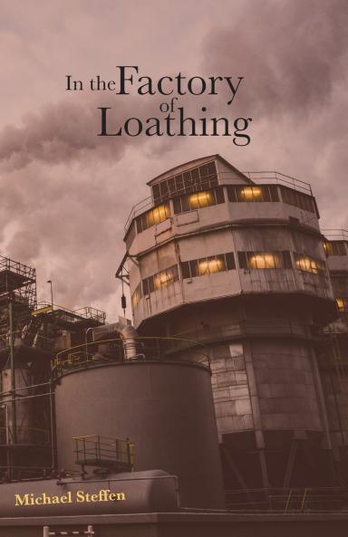 In the Factory of Loathing
