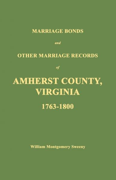 Marriage Bonds and Other Marriage Records of Amherst County Virginia 1763 - 1800