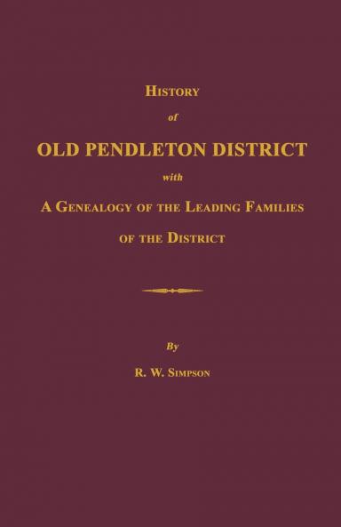 History of Old Pendleton District [South Carolina]; with A Genealogy of the Leading Families of the District