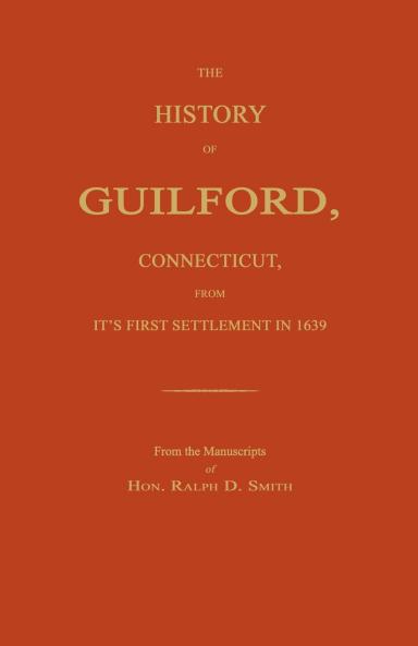 The History of Guilford Connecticut From Its First Settlement in 1639.
