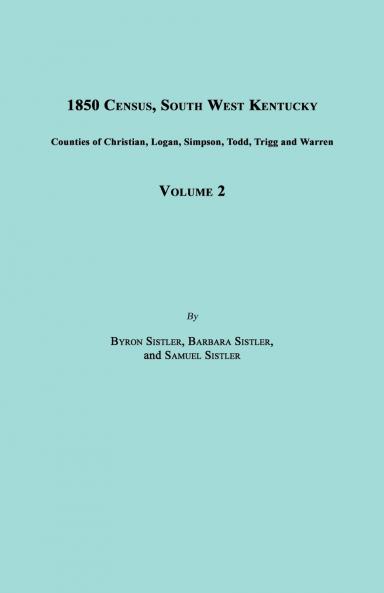 1850 Census South West Kentucky Volume 2. Includes Counties of Christian Logan Simpson Todd Trigg and Warren