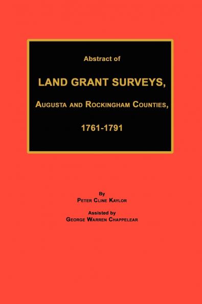 Abstract of Land Grant Surveys Augusta & Rockingham Counties 1761-1791
