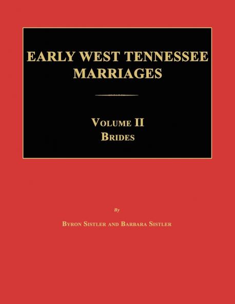 Early West Tennessee Marriages. Volumes II. Brides